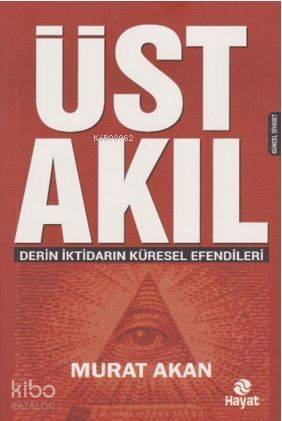 Üst Akıl; Derin İktidarın Küresel Efendileri - 1