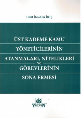 Üst Kademe Kamu Yöneticilerinin Atanmaları, Nitelikleri ve Görevlerinin Sona Ermesi - 1