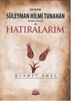 Üstazım Süleyman Hilmi Tunahan ve Hatıralarım - 1