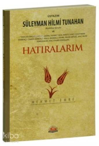 Üstazım Süleyman Hilmi Tunahan ve Hatıralarım - 1