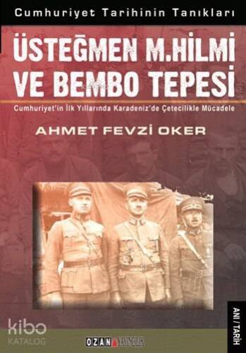 Üsteğmen M. Hilmi ve Bembo Tepesi; Cumhuriyet Tarihinin Tanıkları - 1