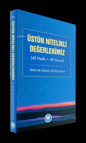 Üstün Nitelikli Değerlerimiz;(40 Hadis - 40 Yorum) - 1