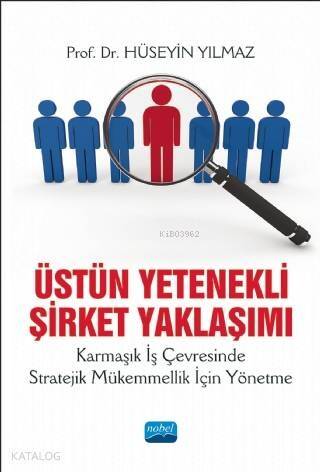 Üstün Yetenekli Şirket Yaklaşımı Karmaşık İş Çevresinde Stratejik Mükemmelik İçin Yönetme - 1