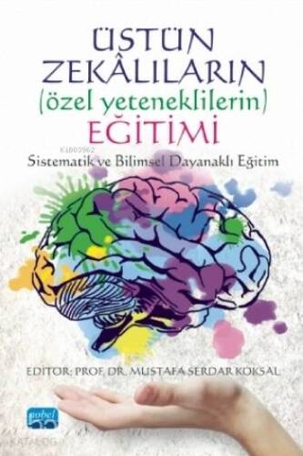 Üstün Zekalıların (Özel Yeteneklerin) Eğitimi; Sistematik ve Bilimsel Dayanaklı Eğitim - 1