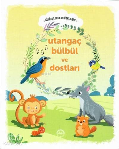 Utangaç Bülbül ve Dostları - Hikayelerle Değerlerim - 1