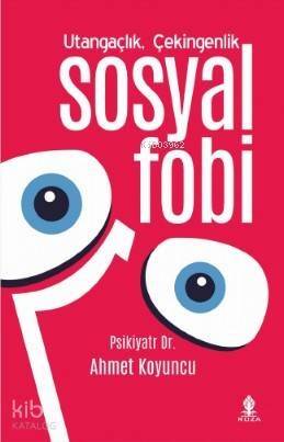 Utangaçlık, Çekingenlik ve Sosyal Fobi - 1