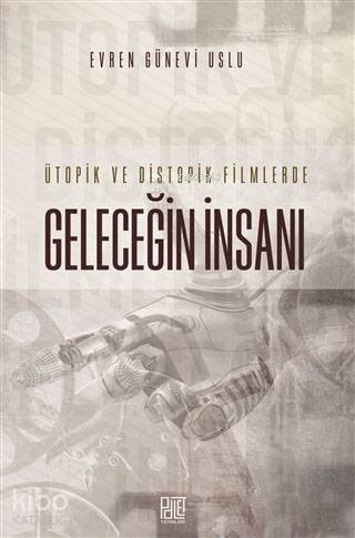 Ütopik ve Distopik Filmlerde Geleceğin İnsanı - 1