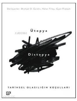 Ütopya Distopya: Tarihsel Olasılığın Koşulları - 1