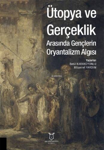 Ütopya ve Gerçeklik Arasında Gençlerin Oryantalizm Algısı - 1