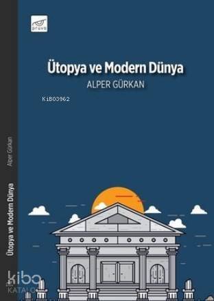 Ütopya ve Modern Dünya - 1