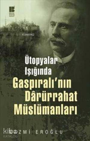 Ütopyalar Işığında Gaspıralı'nın Darürrahat Müslümanları - 1