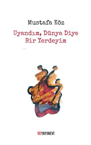 Uyandım Dünya Diye Bir Yerdeyim - 1