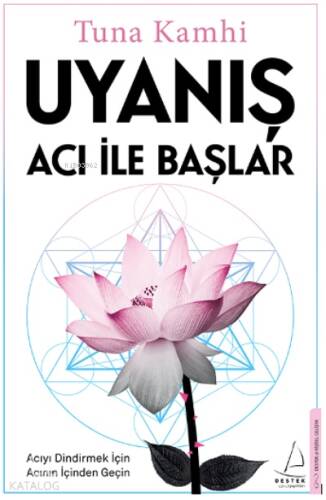 Uyanış Acı ile Başlar;Acıyı Dindirmek İçin Acının İçinden Geçin - 1