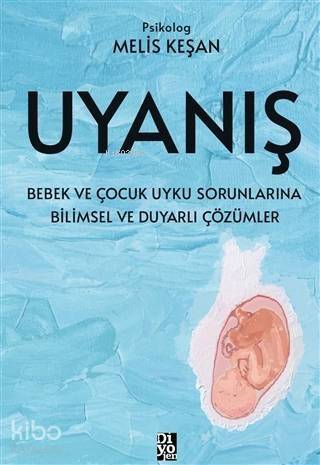 Uyanış; Bebek ve Çocuk Uyku Sorunlarına Bilimsel ve Duyarlı Çözümler - 1