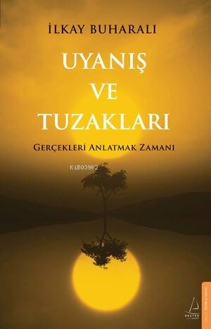 Uyanış ve Tuzakları ;Gerçekleri Anlatmak Zamanı - 1