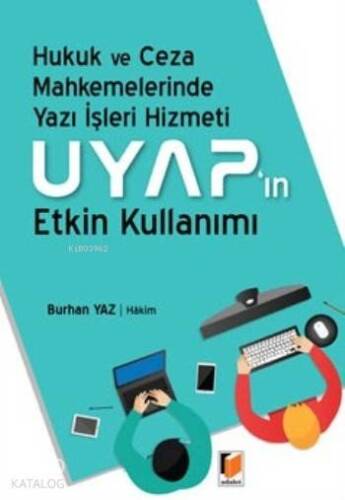 Uyap'ın Etkin Kullanımı; Hukuk Ve Ceza Mahkemelerinde Yazı İşleri Hizmeti - 1