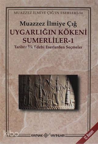 Uygarlığın Kökeni Sümerliler 1 Tarihte İlk Edebi Eserlerden Seçmeler - 1