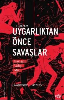 Uygarlıktan Önce Savaşlar –Barışçıl Vahşi Miti– - 1