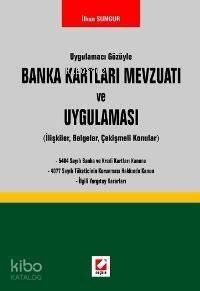 Uygulamacı Gözüyle Banka Kartları Mevzuatı ve Uygulaması (ilişkiler, Belgeler, Çekişmeli Konular) - 1