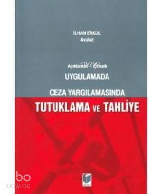 Uygulamada Ceza Yargılamasında Tutuklama ve Tahliye Açıklamalı - İçtihatlı - 1