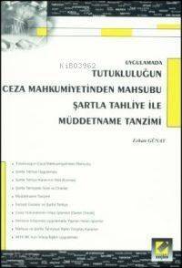 Uygulamada| Tutukluluğun Ceza Mahkumiyetinden Mahsubu Şartla Tahliye İle Müddetname Tanzimi - 1