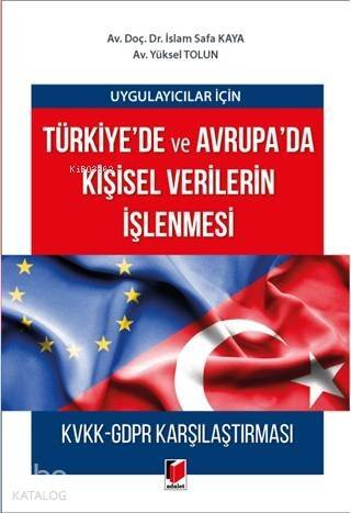 Uygulayıcılar için Türkiye'de ve Avrupa'da Kişisel Verilerin İşlenmesi; KVKK-GDPR Karşılaştırması - 1