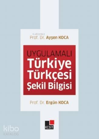 Uygulmalı Türkiye Türkçesi Şekil Bilgisi - 1