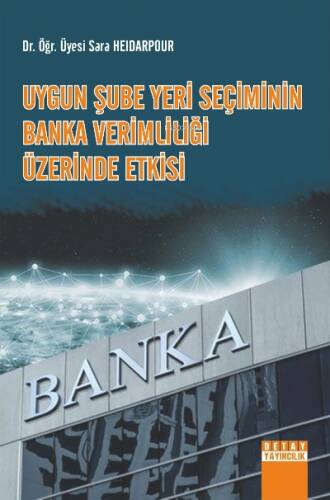 Uygun Şube Yeri Seçiminin Banka Verimliliği Üzerinde Etkisi - 1