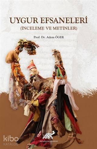 Uygur Efsaneleri (Ciltli); (İnceleme ve Metinler) - 1