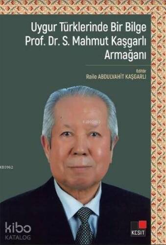 Uygur Türklerinde Bir Bilge Prof. Dr. S. Mahmut Kaşgarlı Armağanı - 1