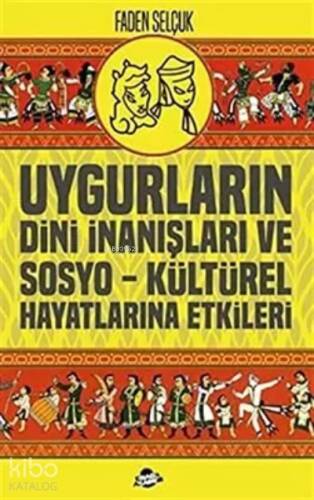 Uygurların Dini İnanışları ve Sosyo-Kültürel Hayatlarına Etkileri - 1