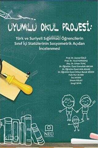 Uyumlu Okul Projesi: Türk ve Suriyeli Sığınmacı Öğrencilerin Sınıf İçi Statülerinin Sosyometrik Açıdan İncelenmesi - 1