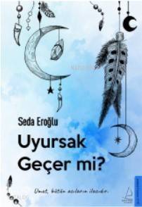 Uyursak Geçer mi?; Umut, Bütün Acıların İlacıdır. - 1