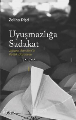 Uyuşmazlığa Sadakat; Jacques Rancière'in Politik Düşüncesi - 1