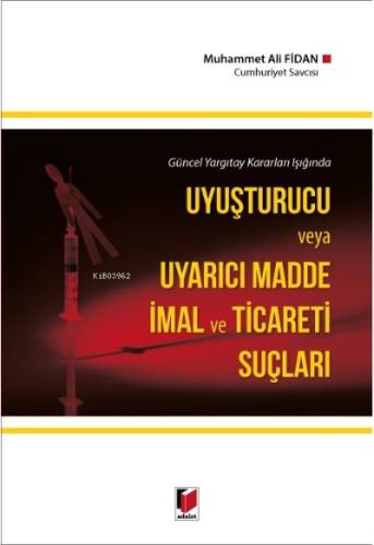 Uyuşturucu ve Uyarıcı Madde İmal ve Ticareti Suçları;Güncel Yargıtay Kararları Işığında - 1