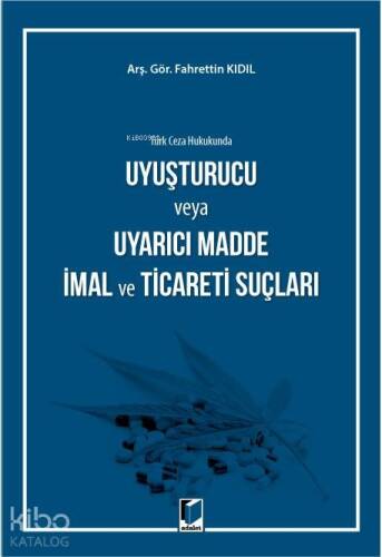 Uyuşturucu veya Uyarıcı Madde İmal ve Ticaret Suçları (Türk Ceza Hukukunda) - 1