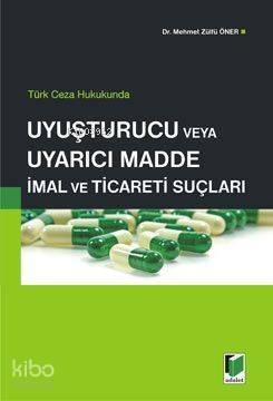 Uyuşturucu veya Uyarıcı Madde İmal ve Ticaret Suçu - 1