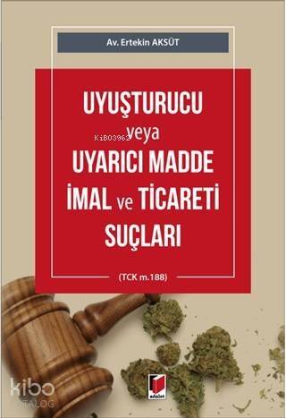 Uyuşturucu veya Uyarıcı Madde İmal ve Ticareti Suçları; (TCK m.188) - 1