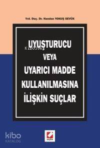 Uyuşturucu Veya Uyarıcı Madde Kullanılmasına İlişkin Suçlar - 1