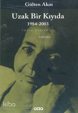 Uzak Bir Kıyıda; 1984-2003 Toplu Şiirler III - 1