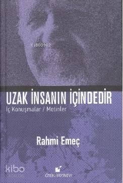 Uzak İnsanın İçindedir; İç Konuşmalar / Metinler - 1