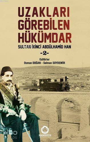 Uzakları Görebilen Hükümdar; Sultan İkinci Abdülhamid Han 2 - 1