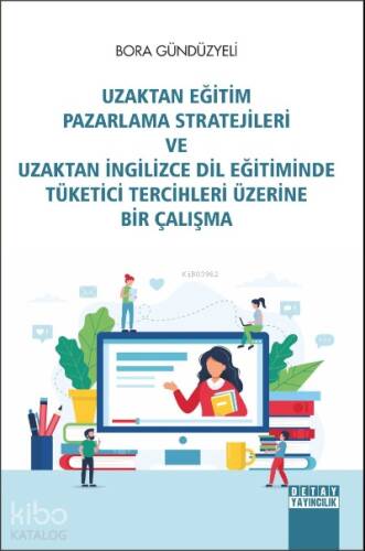 Uzaktan Eğitim Pazarlama Stratejileri ve Uzaktan İngilizce Dil Eğitimde Tüketici Tercihleri Üzerine Bir Çalışma - 1