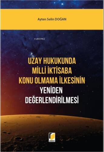 Uzay Hukukunda Milli İktisaba Konu Olmama İlkesinin Yeniden Değerlendirilmesi - 1