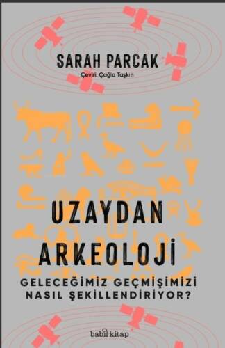 Uzaydan Arkeoloji: Geleceğimiz Geçmişimizi Nasıl Şekillendiriyor? - 1