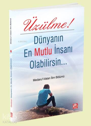 Üzülme! Dünyanın En Mutlu İnsanı Olabilirsin - 1