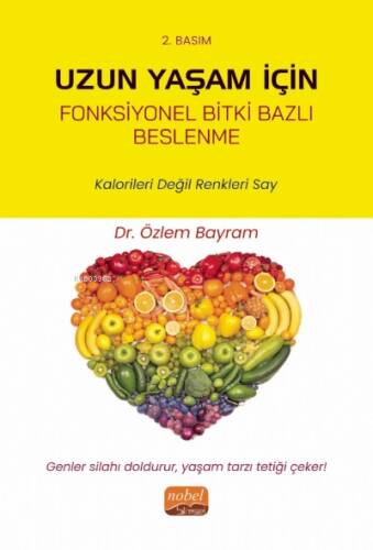 Uzun Yaşam İçin Fonksiyonel Bitki Bazlı Beslenme;Kalorileri Değil Renkleri Say - 1