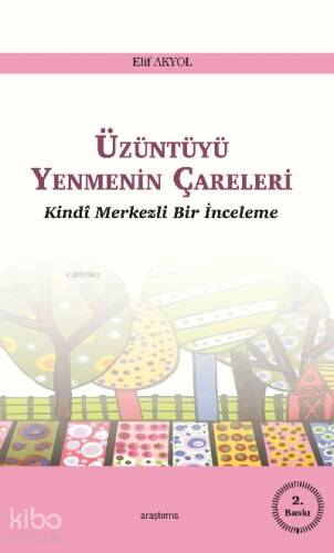 Üzüntüyü Yenmenin Çareleri;Kindî Merkezli Bir İnceleme - 1