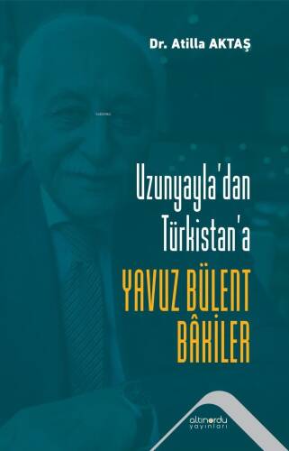 Uzunyayla’dan Türkistan’a Yavuz Bülent Bakiler - 1