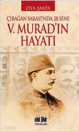 V. Murad'ın Hayatı; Çırağan Sarayında 28 Sene - 1